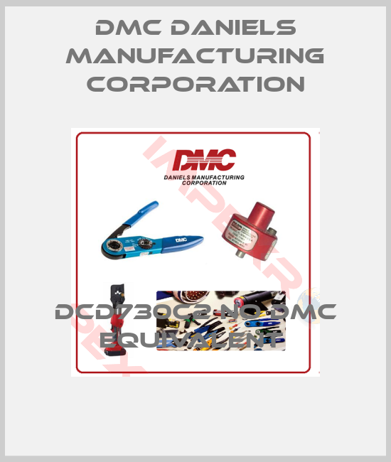 Dmc Daniels Manufacturing Corporation-DCD730C2 NO DMC EQUIVALENT 
