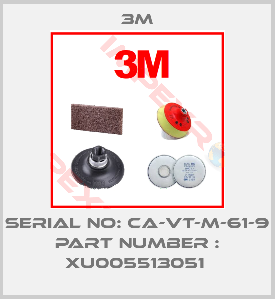 3M-SERIAL NO: CA-VT-M-61-9 Part Number : XU005513051 