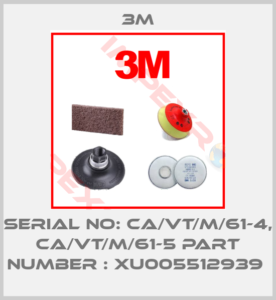 3M-SERIAL NO: CA/VT/M/61-4, CA/VT/M/61-5 Part Number : XU005512939 