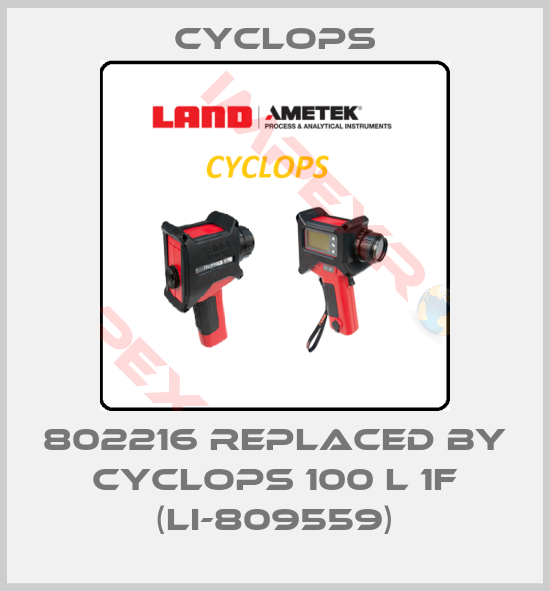 Cyclops-802216 REPLACED BY Cyclops 100 L 1F (LI-809559)