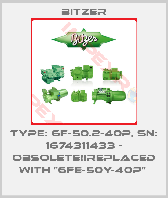 Bitzer-Type: 6f-50.2-40P, SN: 1674311433 - Obsolete!!Replaced with "6FE-50Y-40P" 