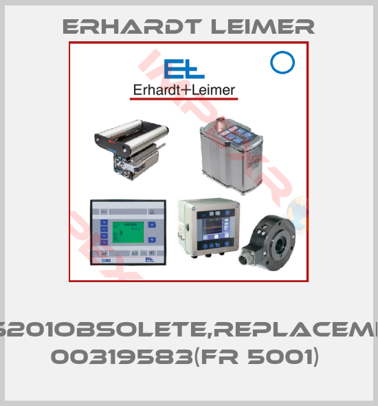 Erhardt Leimer- FR5201obsolete,replacement 00319583(FR 5001) 