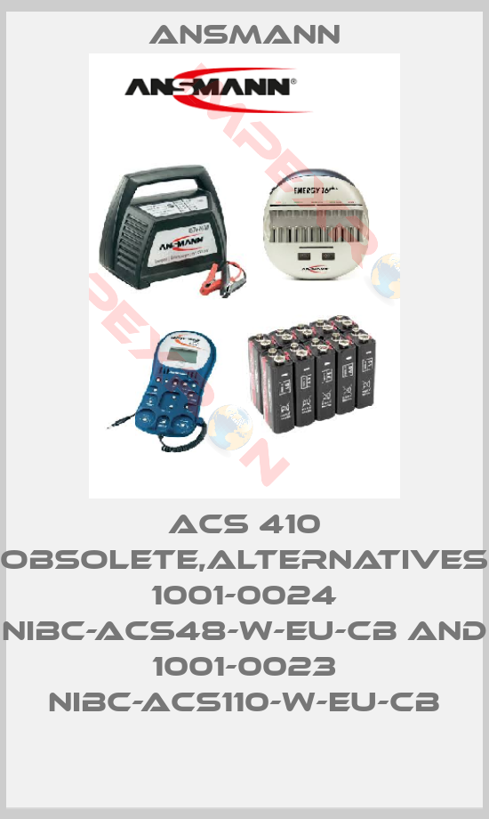 Ansmann-ACS 410 obsolete,alternatives 1001-0024 NiBC-ACS48-W-EU-cb and 1001-0023 NiBC-ACS110-W-EU-cb