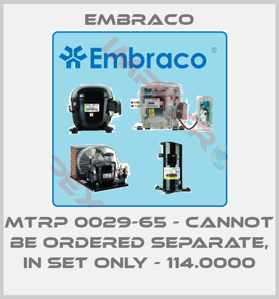 Embraco-MTRP 0029-65 - cannot be ordered separate, in set only - 114.0000