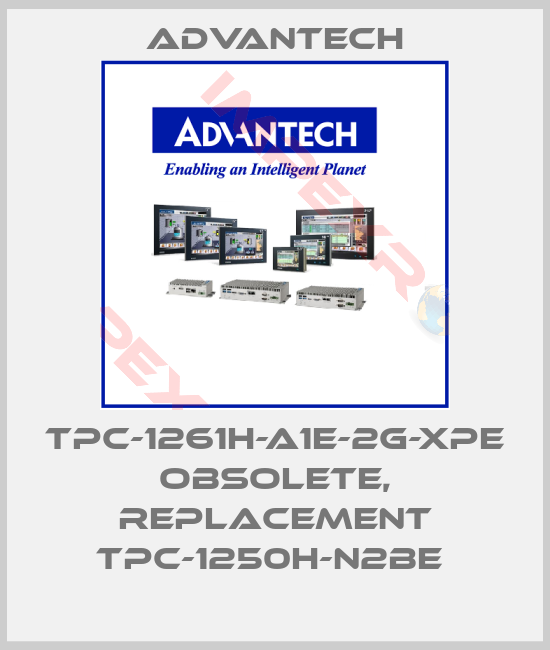Advantech-TPC-1261H-A1E-2G-XPE obsolete, replacement TPC-1250H-N2BE 