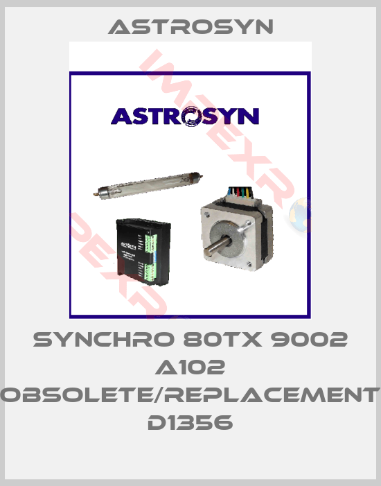Astrosyn-SYNCHRO 80TX 9002 A102 obsolete/replacement D1356