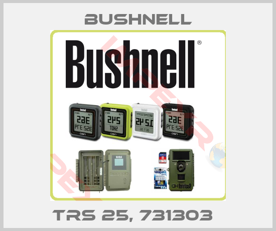 BUSHNELL-TRS 25, 731303  