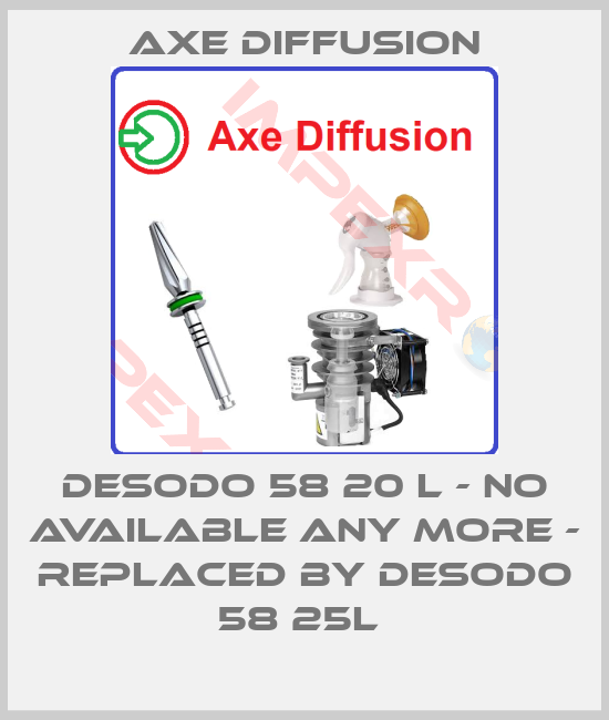 Axe Diffusion-Desodo 58 20 L - no available any more - replaced by DESODO 58 25L 