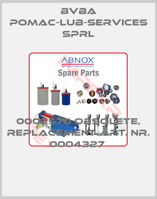 bvba pomac-lub-services sprl-0002570 obsolete, replacement Art. Nr. 0004327 