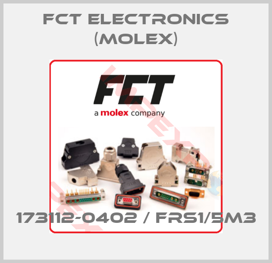 FCT Electronics (Molex)-173112-0402 / FRS1/5M3