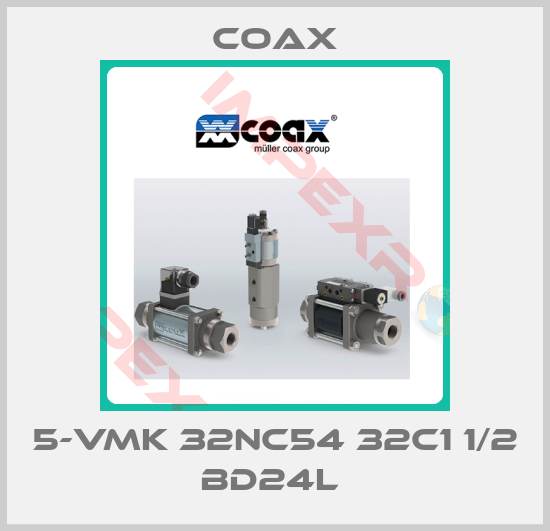 Coax-5-VMK 32NC54 32C1 1/2 BD24L 
