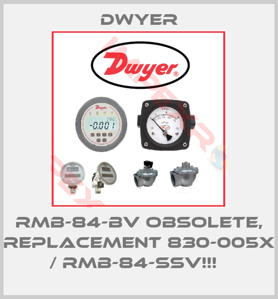 Dwyer-RMB-84-BV OBSOLETE, REPLACEMENT 830-005x / RMB-84-SSV!!!  