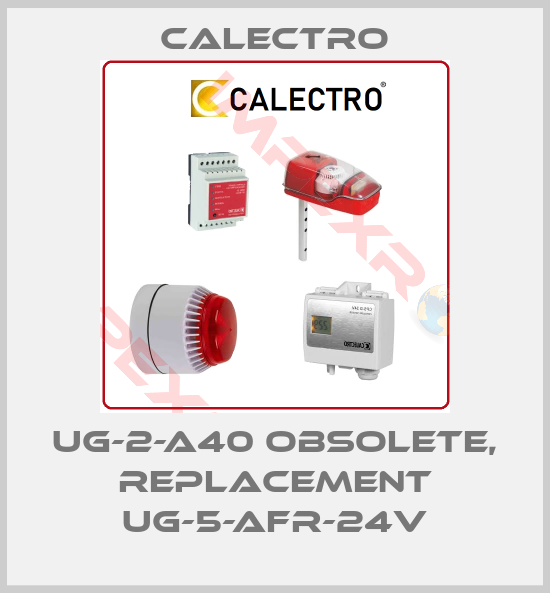 Calectro-UG-2-A40 obsolete, replacement UG-5-AFR-24V
