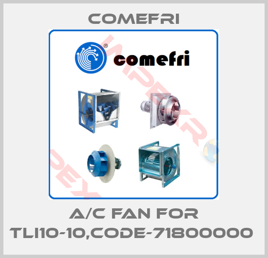Comefri-A/C fan for TLI10-10,code-71800000 