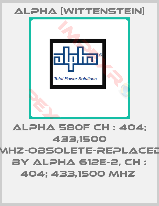 Alpha [Wittenstein]-ALPHA 580F CH : 404; 433,1500 MHz-obsolete-replaced by ALPHA 612E-2, CH : 404; 433,1500 MHz 