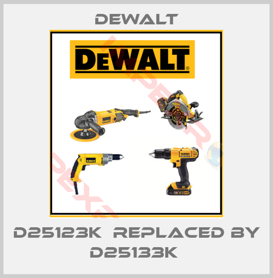 Dewalt-D25123K  replaced by D25133K 