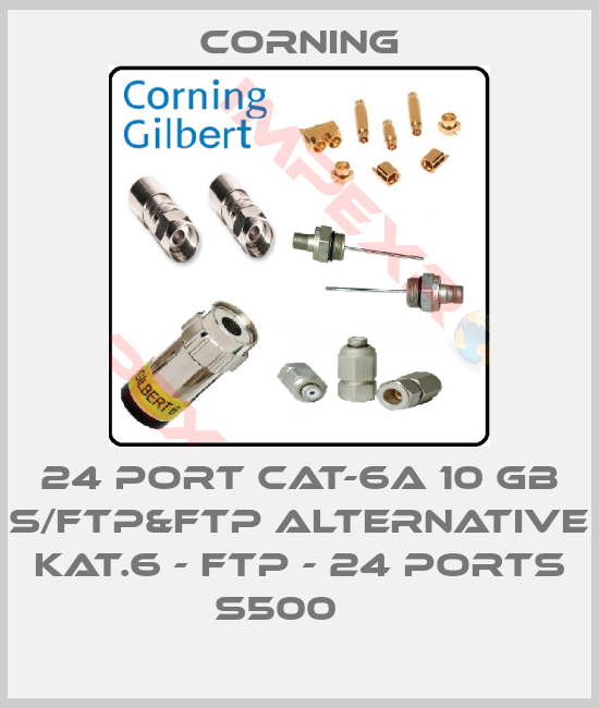 Corning-24 Port Cat-6A 10 Gb S/FTP&FTP alternative KAT.6 - FTP - 24 PORTS S500    