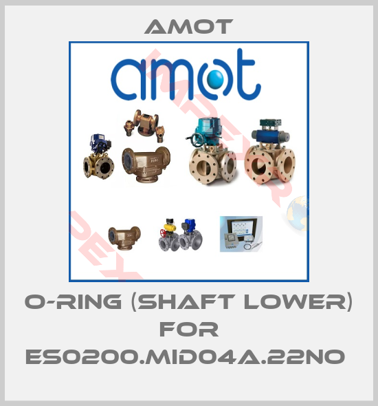 Amot-O-RING (SHAFT LOWER) for ES0200.MID04A.22NO 