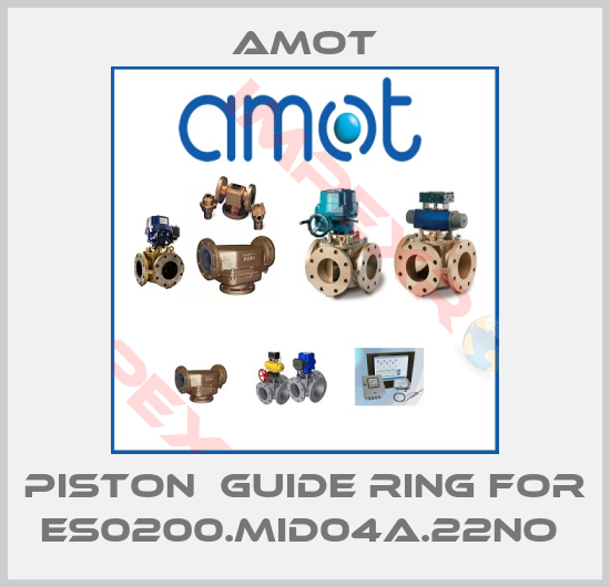 Amot-PISTON  GUIDE RING for ES0200.MID04A.22NO 