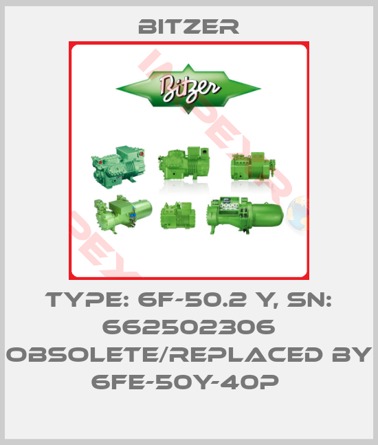 Bitzer-Type: 6F-50.2 Y, SN: 662502306 obsolete/replaced by 6FE-50Y-40P 