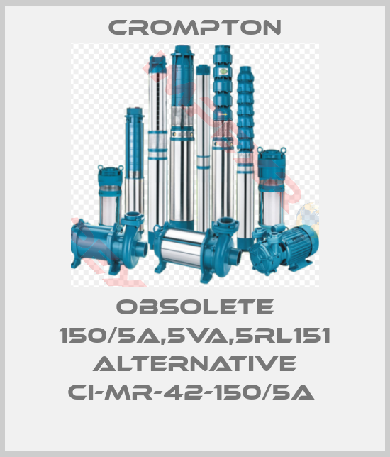Crompton-obsolete 150/5A,5VA,5RL151 alternative CI-MR-42-150/5A 