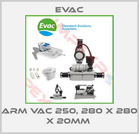 Evac-ARM VAC 250, 280 X 280 X 20MM 