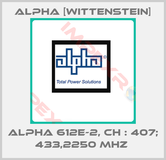 Alpha [Wittenstein]-ALPHA 612E-2, CH : 407; 433,2250 MHz 