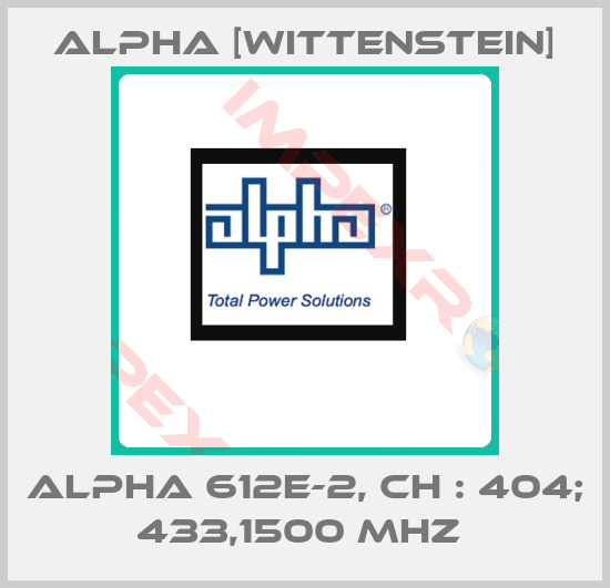 Alpha [Wittenstein]-ALPHA 612E-2, CH : 404; 433,1500 MHz 