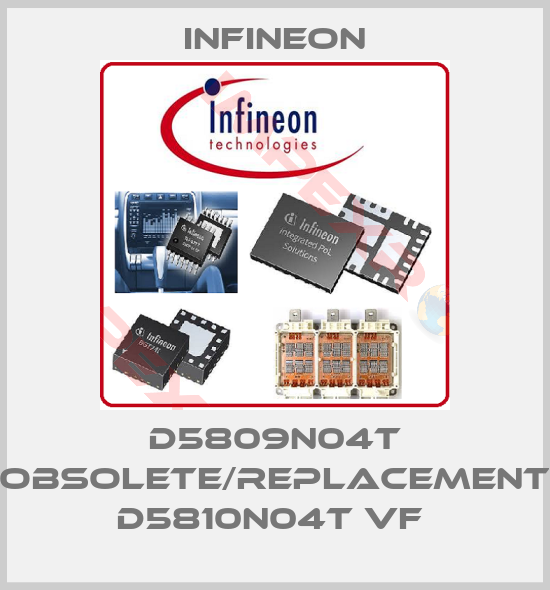 Infineon-D5809N04T obsolete/replacement D5810N04T VF 