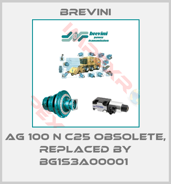 Brevini-AG 100 N C25 Obsolete, replaced by BG1S3A00001 
