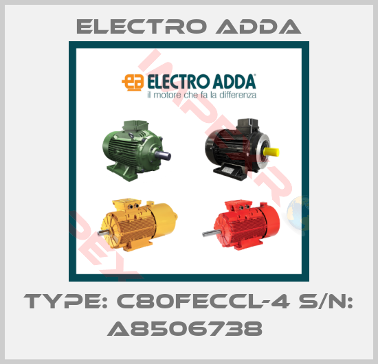 Electro Adda-Type: C80FECCL-4 S/N: A8506738 