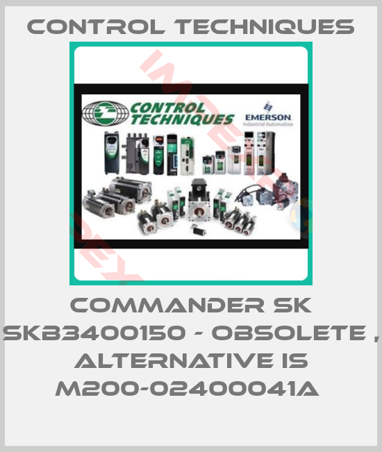 Control Techniques-COMMANDER SK SKB3400150 - obsolete , alternative is M200-02400041A 