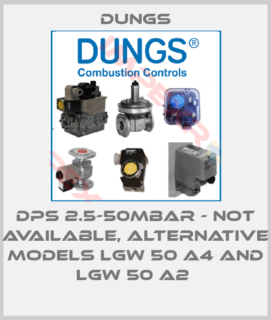 Dungs-DPS 2.5-50mbar - not available, alternative models LGW 50 A4 and LGW 50 A2 