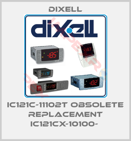 Dixell-ic121c-11102T obsolete replacement IC121CX-10100- 