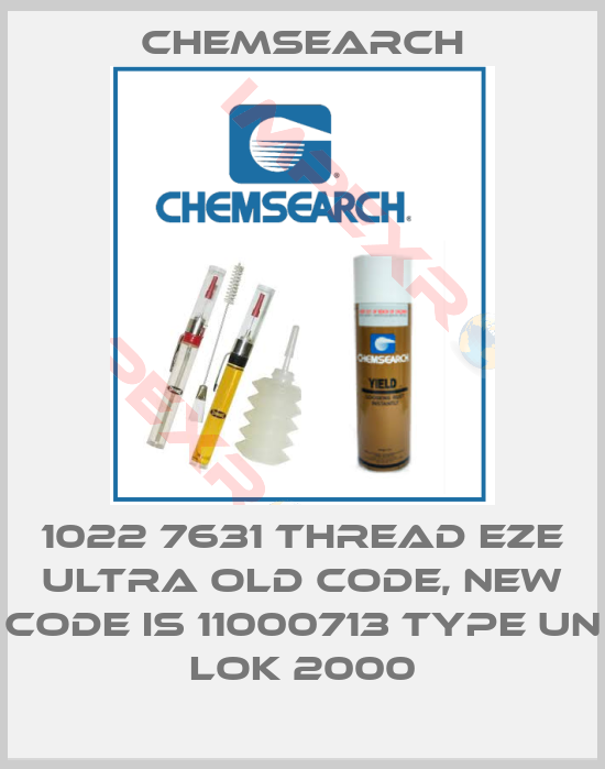 Chemsearch-1022 7631 Thread Eze Ultra old code, new code is 11000713 Type UN LOK 2000