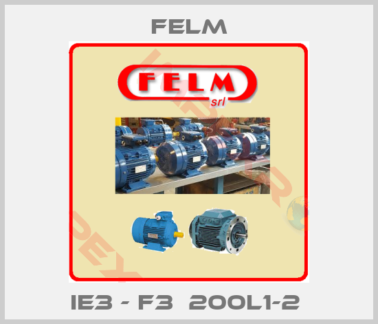 Felm-IE3 - F3  200L1-2 