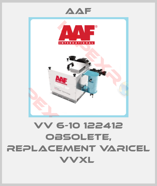 AAF-VV 6-10 122412 obsolete, replacement VariCel VVXL 