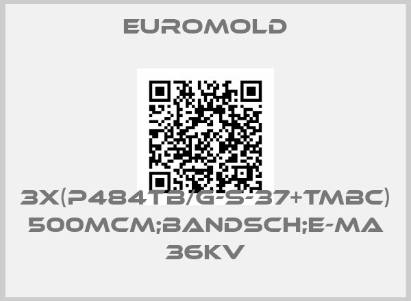 EUROMOLD-3X(P484TB/G-S-37+TMBC) 500MCM;BANDSCH;E-MA 36KV