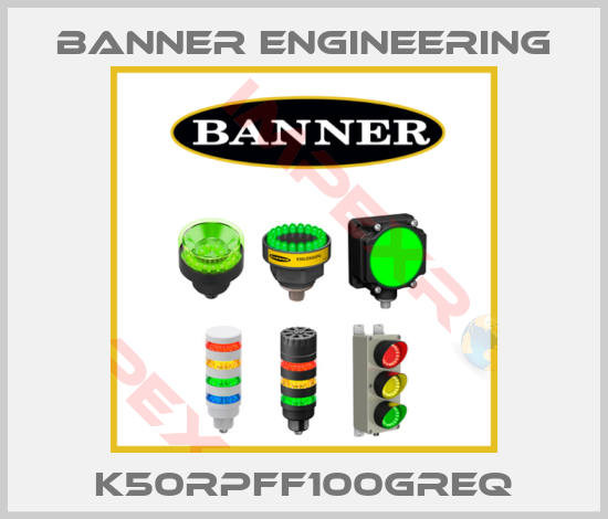 Banner Engineering-K50RPFF100GREQ