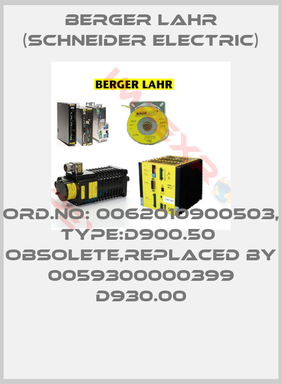 Berger Lahr (Schneider Electric)-Ord.No: 0062010900503, Type:D900.50  obsolete,replaced by 0059300000399 D930.00
