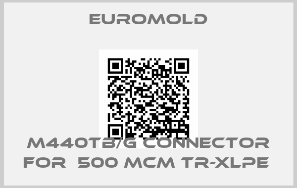 EUROMOLD-M440TB/G Connector for  500 MCM TR-XLPE 