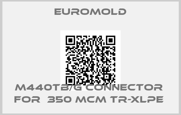 EUROMOLD-M440TB/G Connector  for  350 MCM TR-XLPE 