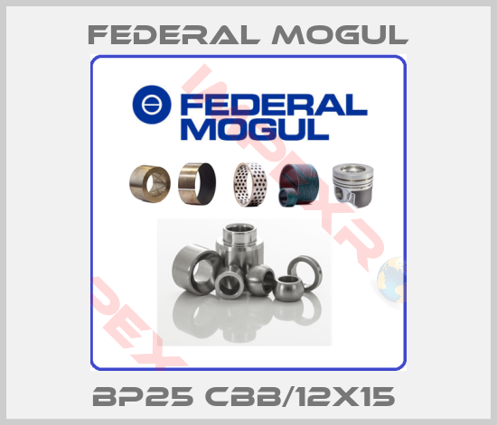 Federal Mogul-BP25 CBB/12x15 