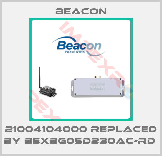 Beacon-21004104000 REPLACED BY BEXBG05D230AC-RD 