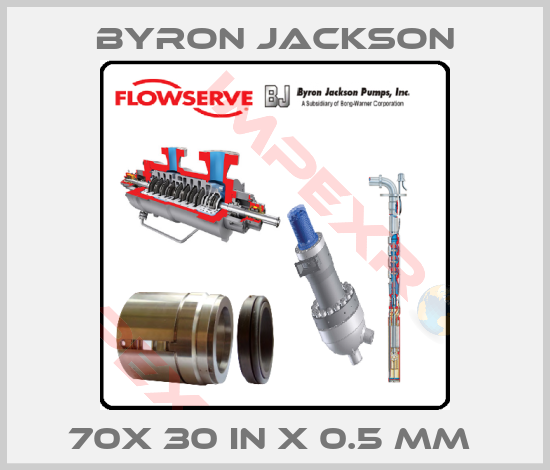 Byron Jackson-70X 30 IN X 0.5 MM 