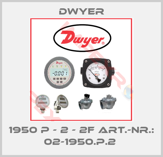 Dwyer-1950 P - 2 - 2F Art.-Nr.: 02-1950.P.2 