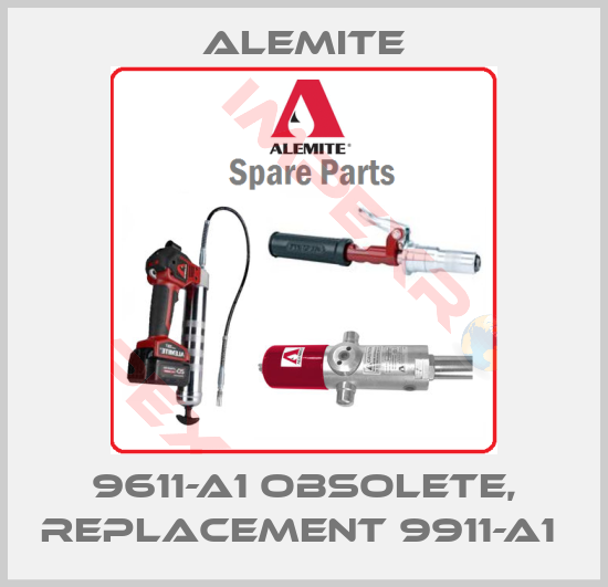 Alemite-9611-A1 obsolete, replacement 9911-A1 