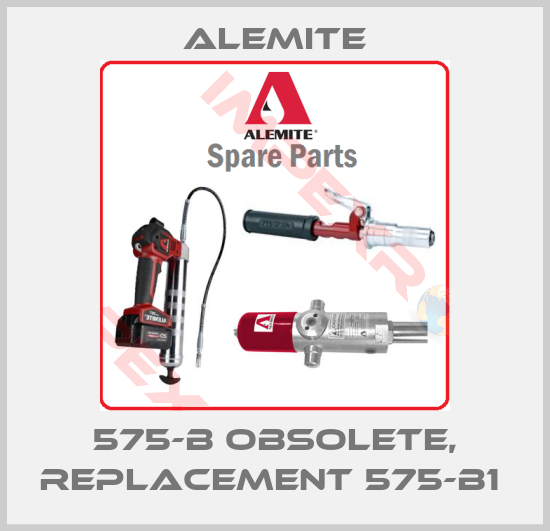 Alemite-575-B obsolete, replacement 575-B1 