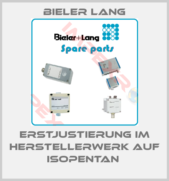 Bieler Lang-Erstjustierung im Herstellerwerk auf Isopentan 