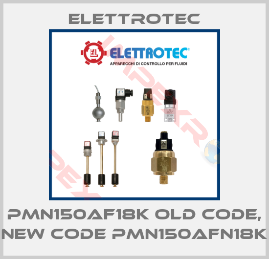 Elettrotec-PMN150AF18K old code, new code PMN150AFN18K